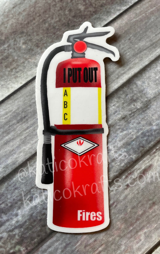 I Put Out Fires Vinyl Sticker (glossy)