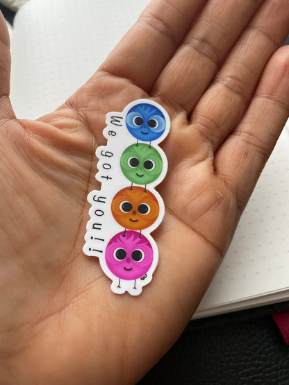 We Got You! Vinyl Sticker