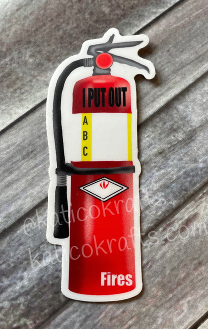 I Put Out Fires Vinyl Sticker (matte)